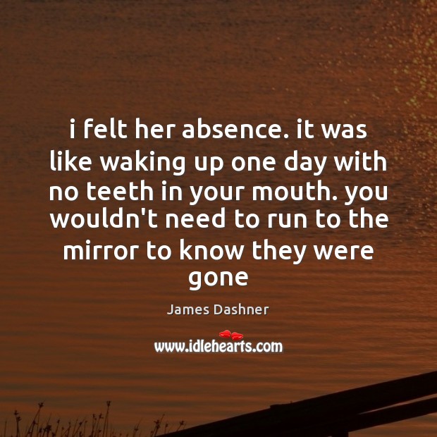 I felt her absence. it was like waking up one day with Image