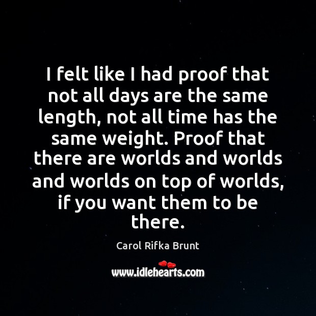 I felt like I had proof that not all days are the Carol Rifka Brunt Picture Quote