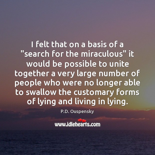 I felt that on a basis of a “search for the miraculous” P.D. Ouspensky Picture Quote