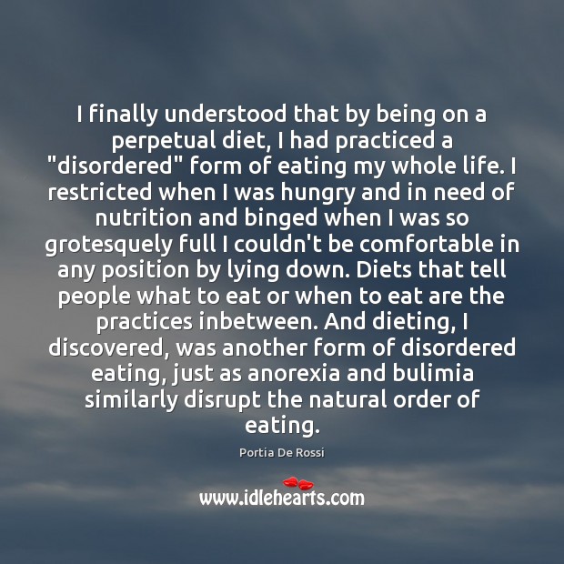 I finally understood that by being on a perpetual diet, I had Image