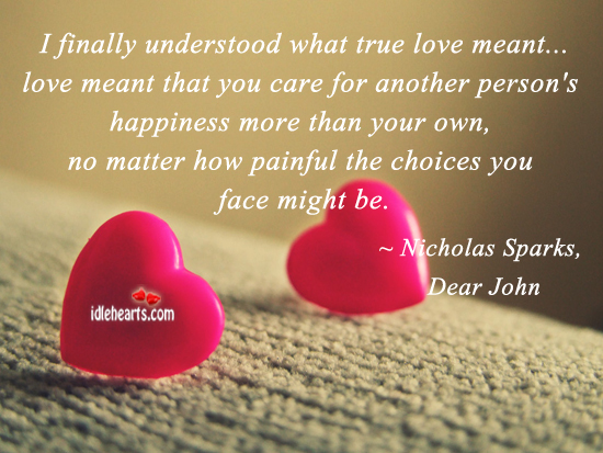 True love is when you care for other person’s happiness. Nicholas Sparks Picture Quote