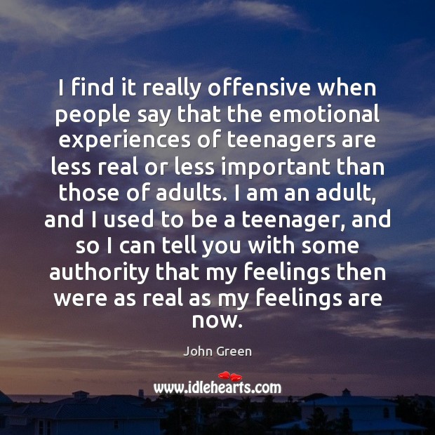 I find it really offensive when people say that the emotional experiences Offensive Quotes Image