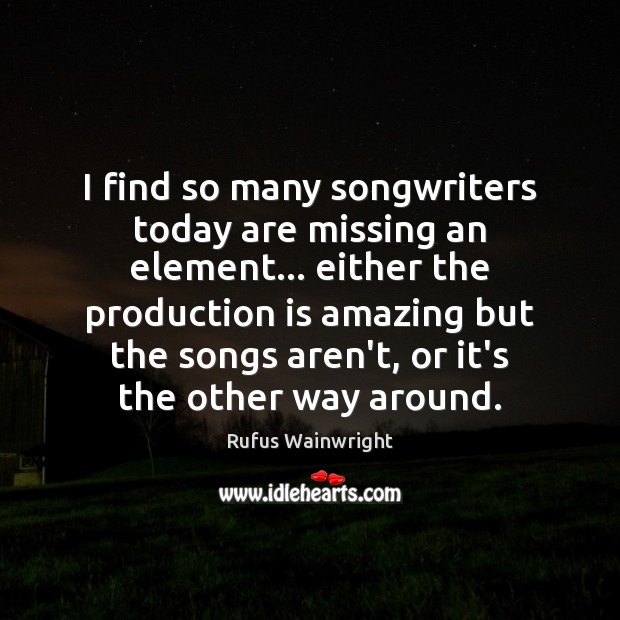 I find so many songwriters today are missing an element… either the Image