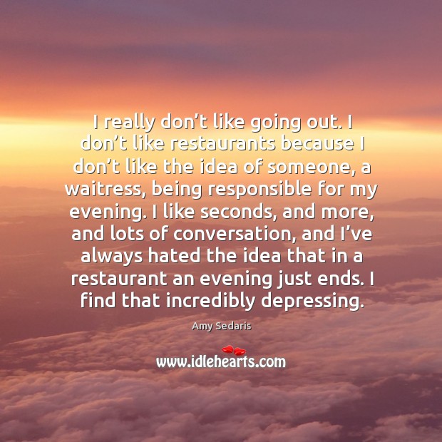 I find that incredibly depressing. Amy Sedaris Picture Quote