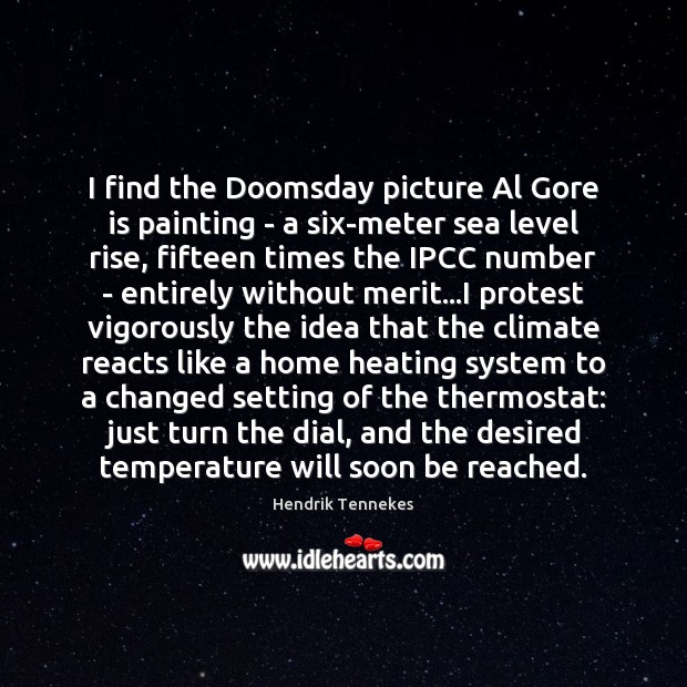 I find the Doomsday picture Al Gore is painting – a six-meter Image