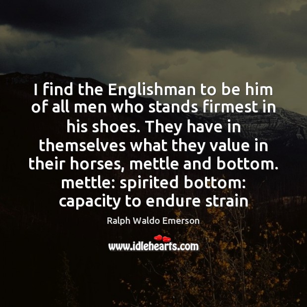 I find the Englishman to be him of all men who stands Ralph Waldo Emerson Picture Quote