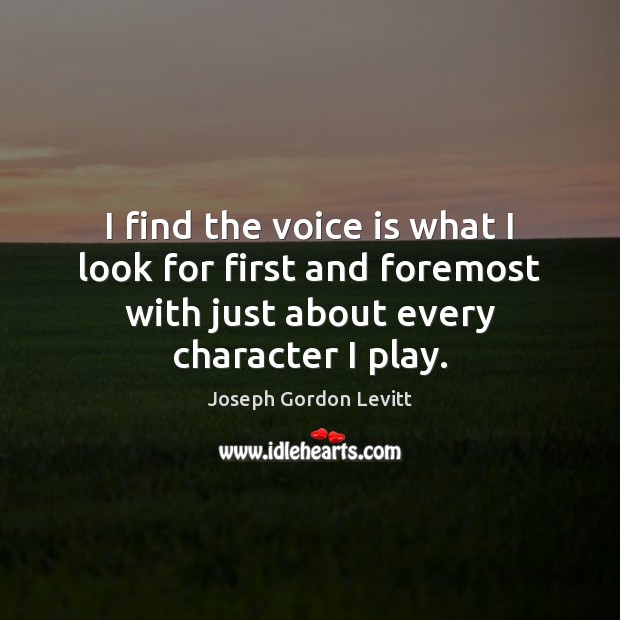 I find the voice is what I look for first and foremost Image