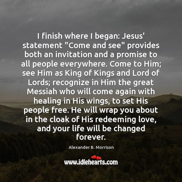I finish where I began: Jesus’ statement “Come and see” provides both Image