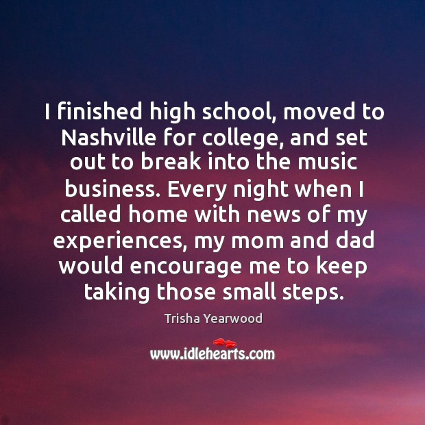 I finished high school, moved to nashville for college Trisha Yearwood Picture Quote