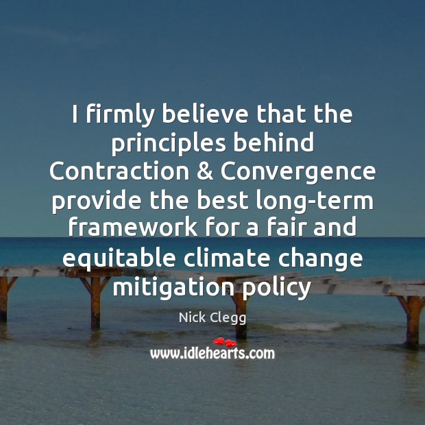 I firmly believe that the principles behind Contraction & Convergence provide the best Climate Quotes Image