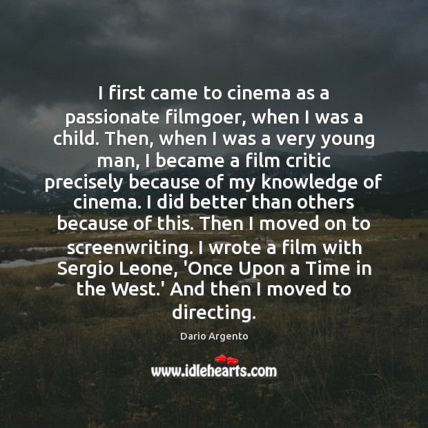 I first came to cinema as a passionate filmgoer, when I was Dario Argento Picture Quote