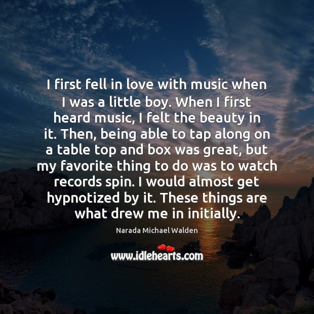 I first fell in love with music when I was a little Narada Michael Walden Picture Quote