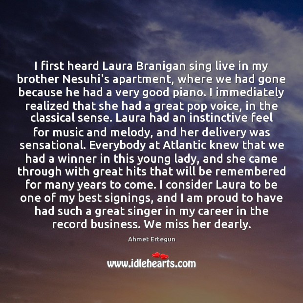 I first heard Laura Branigan sing live in my brother Nesuhi’s apartment, Brother Quotes Image