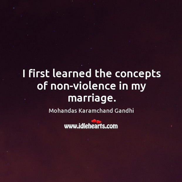 I first learned the concepts of non-violence in my marriage. Image