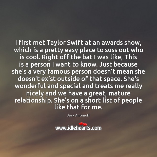 I first met Taylor Swift at an awards show, which is a Jack Antonoff Picture Quote