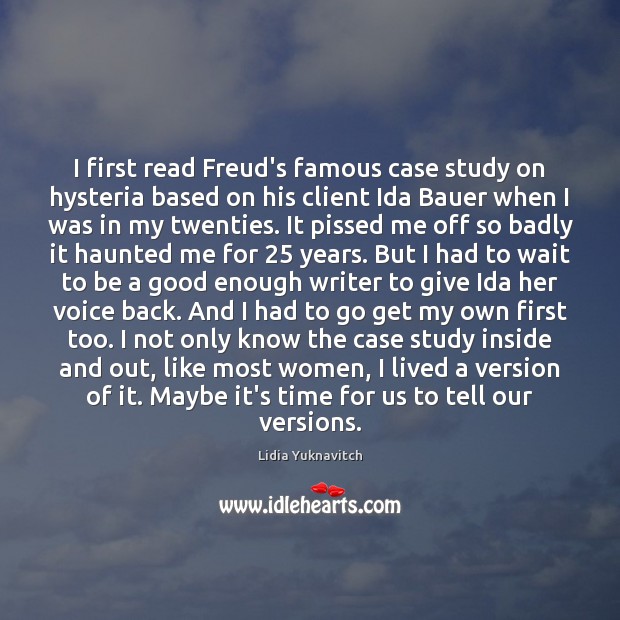 I first read Freud’s famous case study on hysteria based on his Lidia Yuknavitch Picture Quote