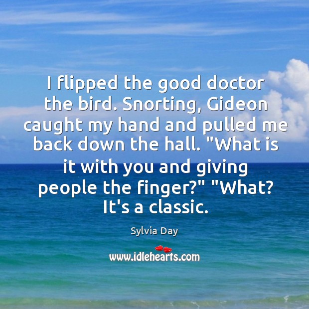 I flipped the good doctor the bird. Snorting, Gideon caught my hand Image