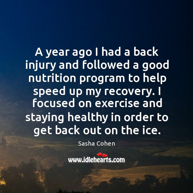 I focused on exercise and staying healthy in order to get back out on the ice. Exercise Quotes Image