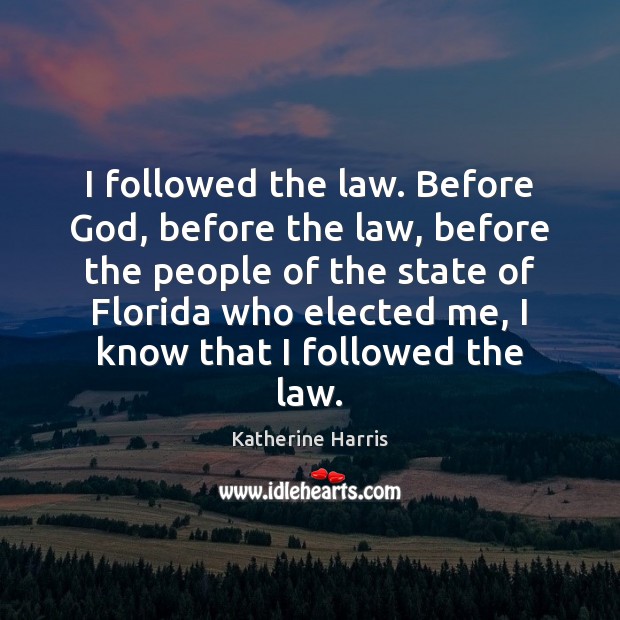 I followed the law. Before God, before the law, before the people Image