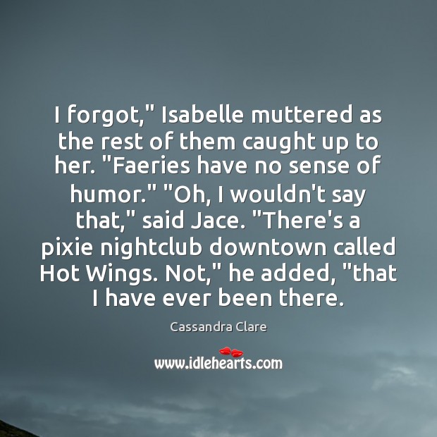 I forgot,” Isabelle muttered as the rest of them caught up to Image