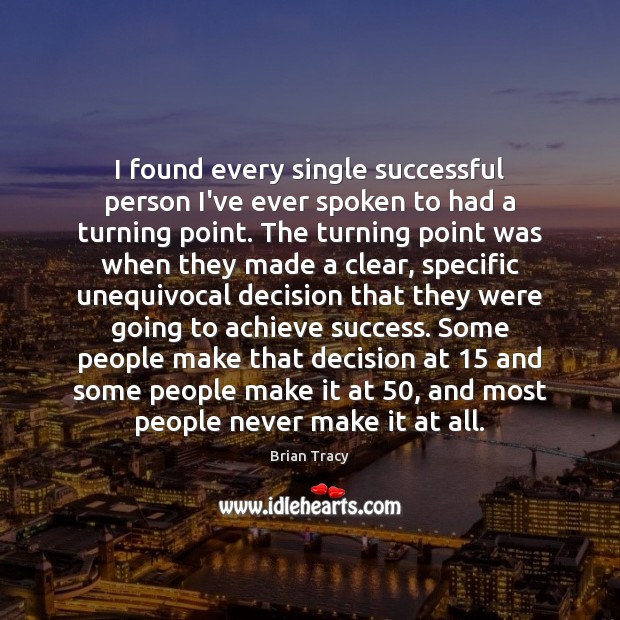 I found every single successful person I’ve ever spoken to had a Brian Tracy Picture Quote