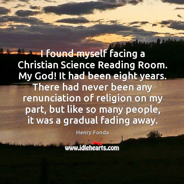 I found myself facing a christian science reading room. Henry Fonda Picture Quote