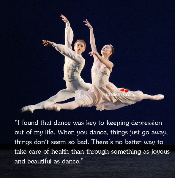 I found that dance was key to keeping depression out Health Quotes Image