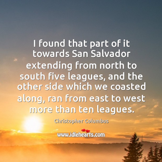 I found that part of it towards san salvador extending from north to south five leagues Image