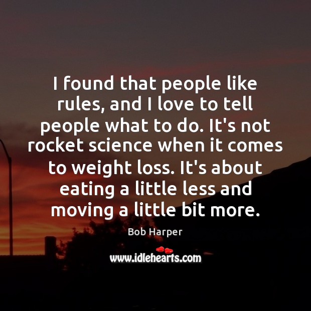 I found that people like rules, and I love to tell people Bob Harper Picture Quote