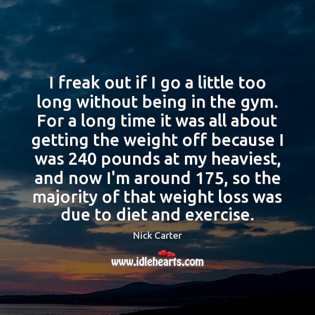 I freak out if I go a little too long without being Exercise Quotes Image