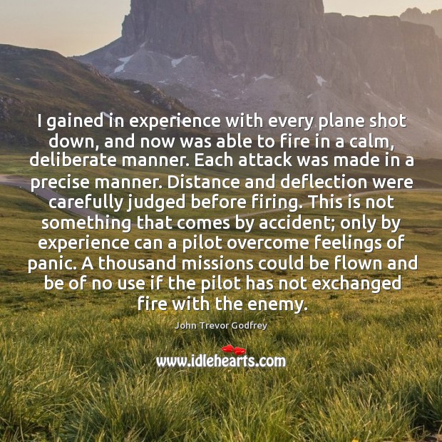 I gained in experience with every plane shot down, and now was John Trevor Godfrey Picture Quote