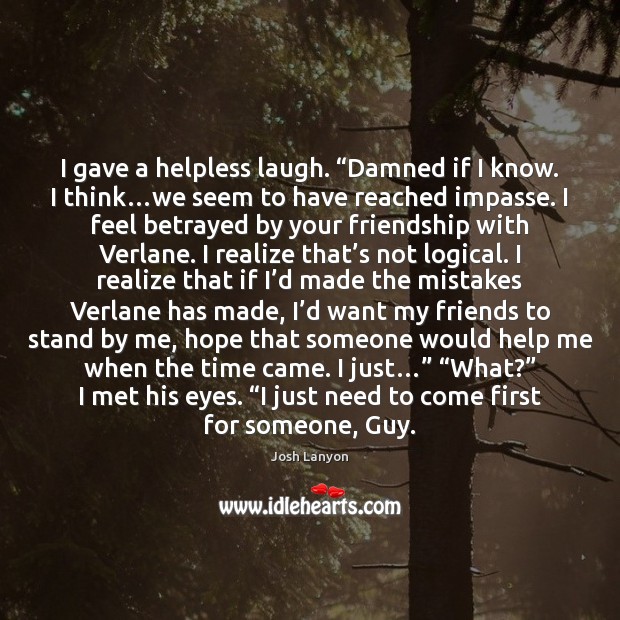 I gave a helpless laugh. “Damned if I know. I think…we Realize Quotes Image