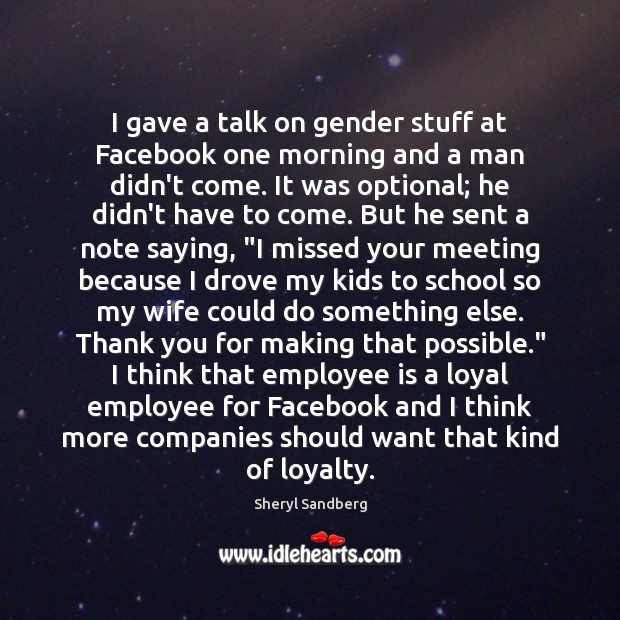 I gave a talk on gender stuff at Facebook one morning and Sheryl Sandberg Picture Quote