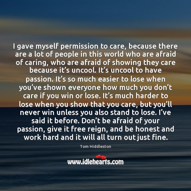 I gave myself permission to care, because there are a lot of Care Quotes Image
