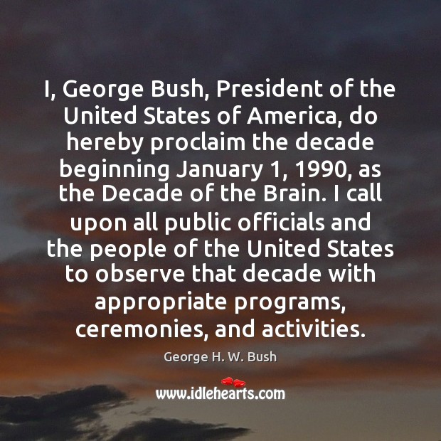 I, George Bush, President of the United States of America, do hereby George H. W. Bush Picture Quote