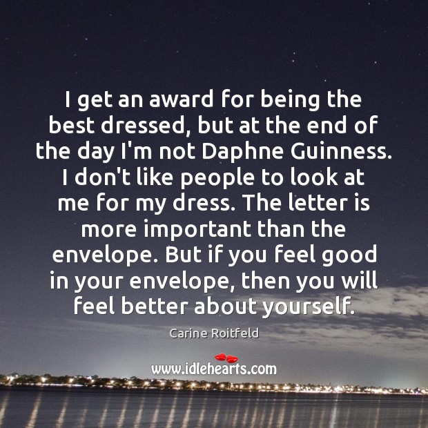 I get an award for being the best dressed, but at the Carine Roitfeld Picture Quote