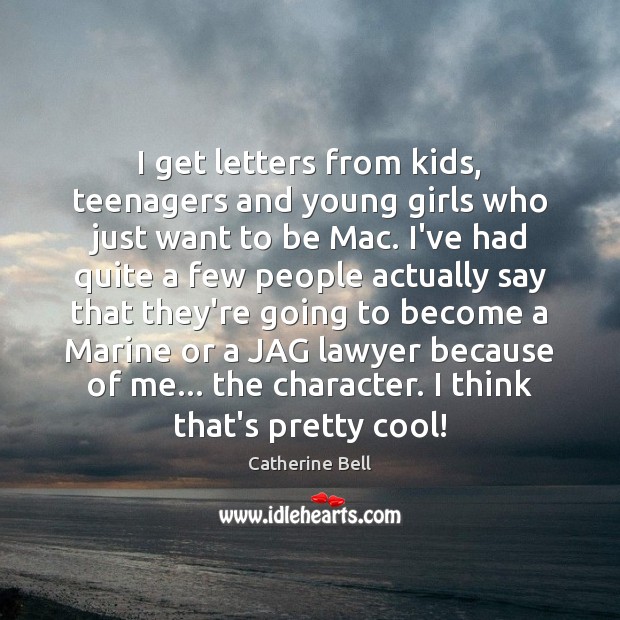 I get letters from kids, teenagers and young girls who just want Image