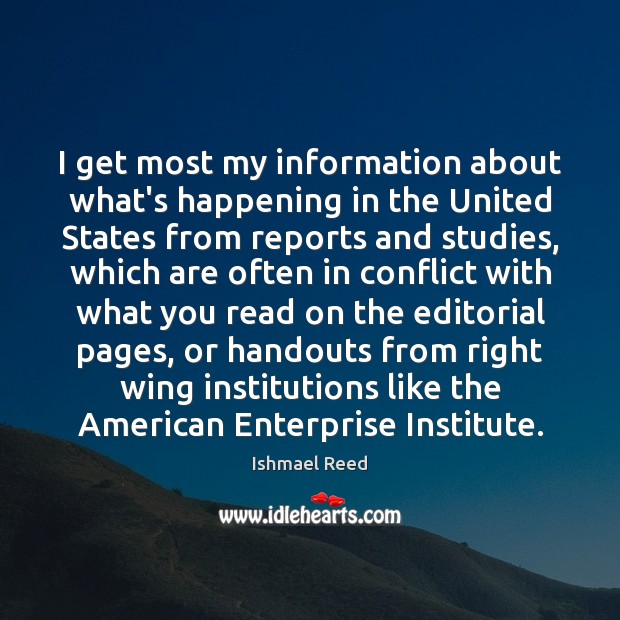 I get most my information about what’s happening in the United States Ishmael Reed Picture Quote