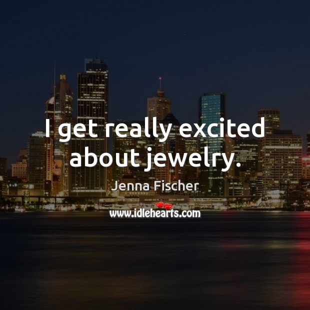 I get really excited about jewelry. Image