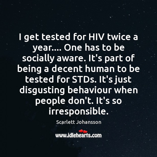 I get tested for HIV twice a year…. One has to be Image