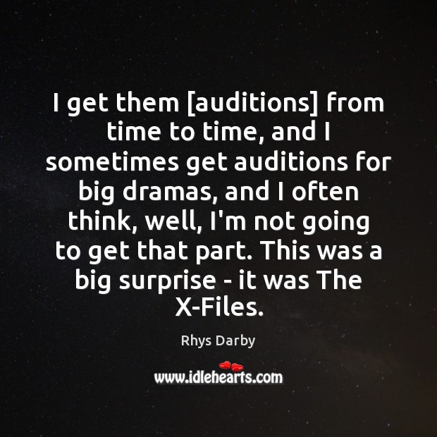 I get them [auditions] from time to time, and I sometimes get Rhys Darby Picture Quote