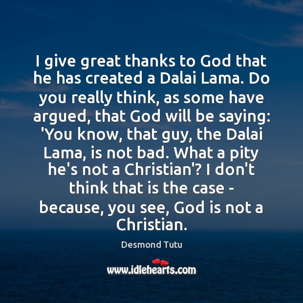 I give great thanks to God that he has created a Dalai 
