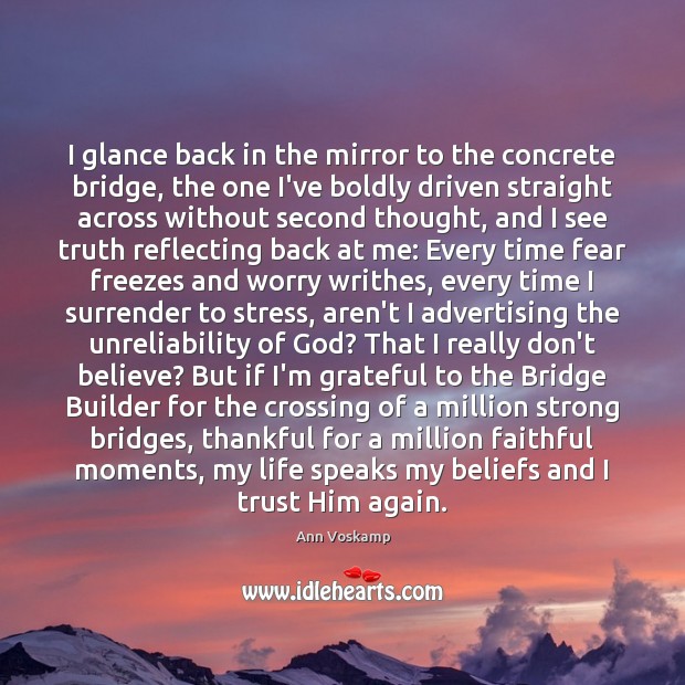 I glance back in the mirror to the concrete bridge, the one Ann Voskamp Picture Quote