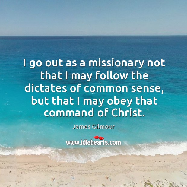 I go out as a missionary not that I may follow the Image