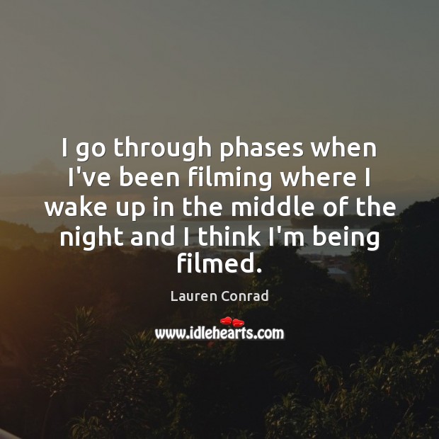 I go through phases when I’ve been filming where I wake up Image