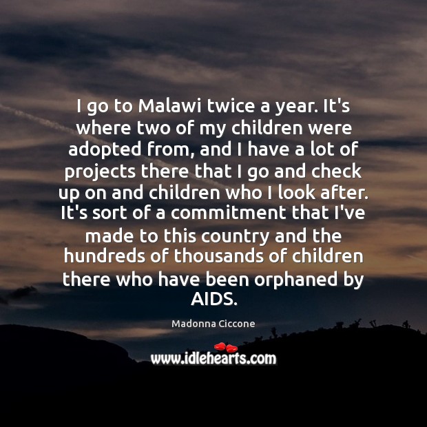 I go to Malawi twice a year. It’s where two of my Image