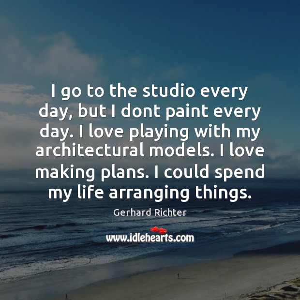 I go to the studio every day, but I dont paint every Gerhard Richter Picture Quote