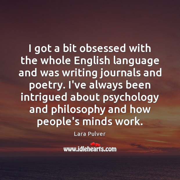 I got a bit obsessed with the whole English language and was Lara Pulver Picture Quote