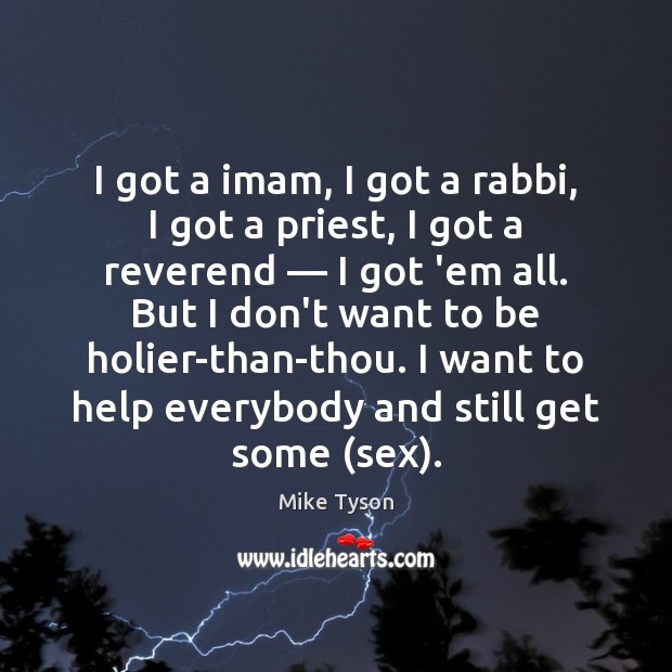I got a imam, I got a rabbi, I got a priest, Mike Tyson Picture Quote