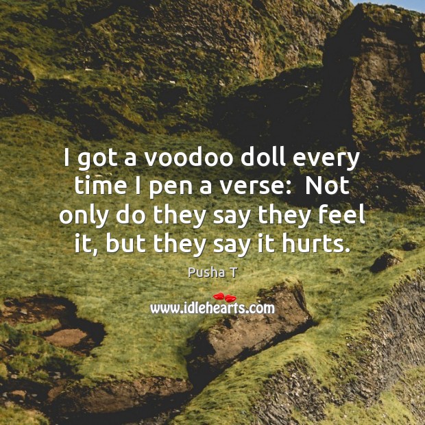 I got a voodoo doll every time I pen a verse:  Not Image